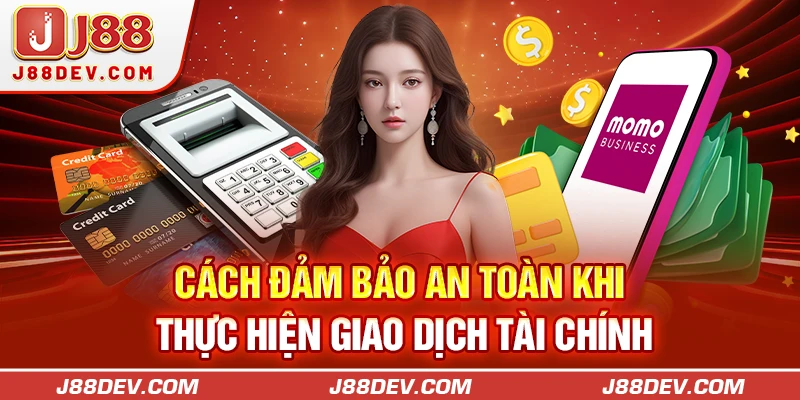 Cách đảm bảo an toàn khi thực hiện giao dịch tài chính