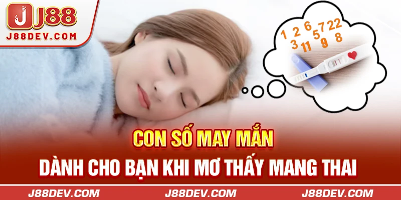 Con số may mắn dành cho bạn khi mơ thấy mang thai